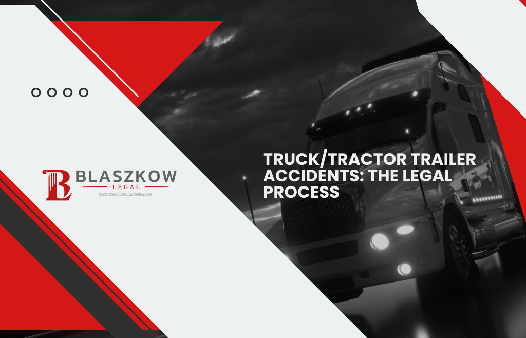 Truck/Tractor Trailer Accidents: The Legal Process